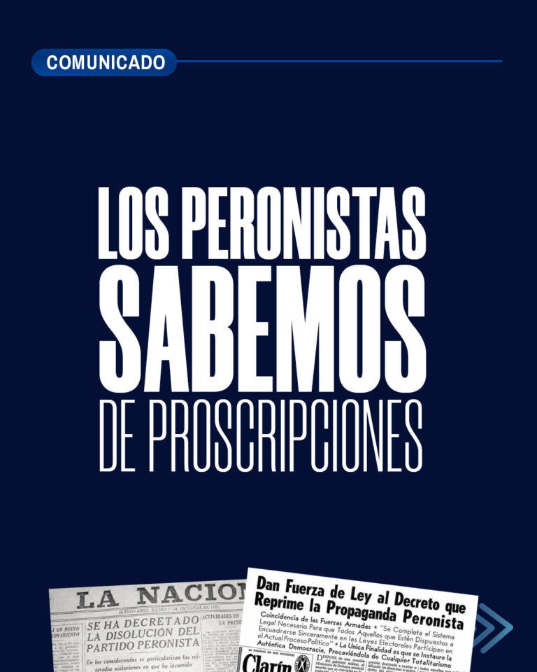 Comunicado: LOS PERONISTAS SABEMOS DE PROSCRIPCIONES